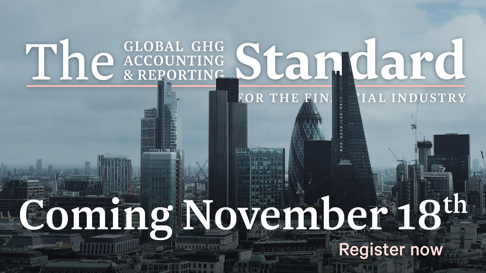 Banner: Save the date! PCAF will officially release the first version of the Global Carbon Accounting Standard for the Financial Industry on November 18th at a Virtual Launch during London Climate Action Week.