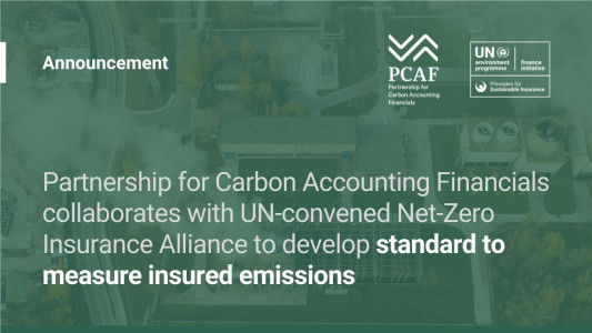 Partnership for Carbon Accounting Financials collaborates with UN-convened Net-Zero Insurance Alliance to develop standard to measure insured emissions