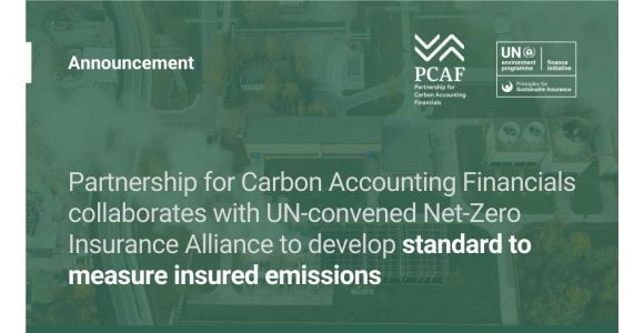Partnership for Carbon Accounting Financials collaborates with UN-convened Net-Zero Insurance Alliance to develop standard to measure insured emissions